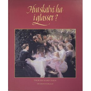 Thor Richard Teien - Hva skal vi ha i glasset? (Innb.)