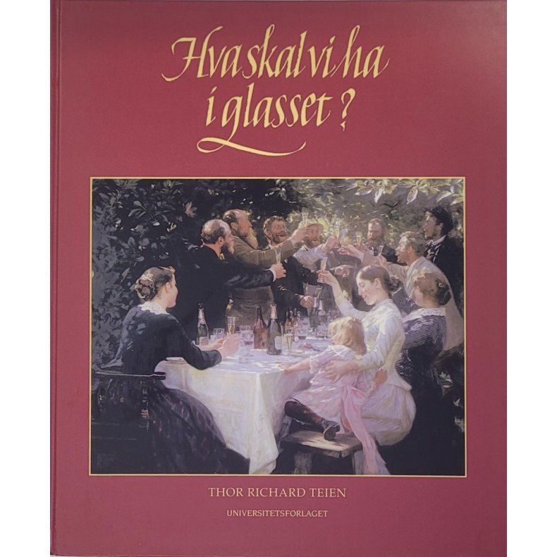 Thor Richard Teien - Hva skal vi ha i glasset? (Innb.)