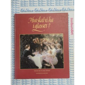 Thor Richard Teien - Hva skal vi ha i glasset?