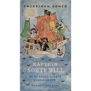 Thorbj�rn Egner - Kaptein Sorte Bill og 40 andre kjente Egner-viser (Innbundet)
