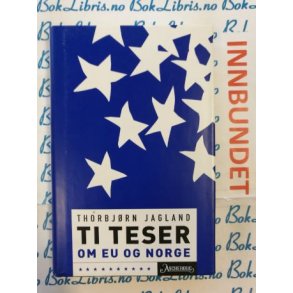 Thorbjrn Jagland - Ti teser om EU og Norge (I)