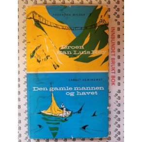 Thornton Wilder - Broen San Luis Rey og Ernest Hemingway - Den gamle mannen og havet