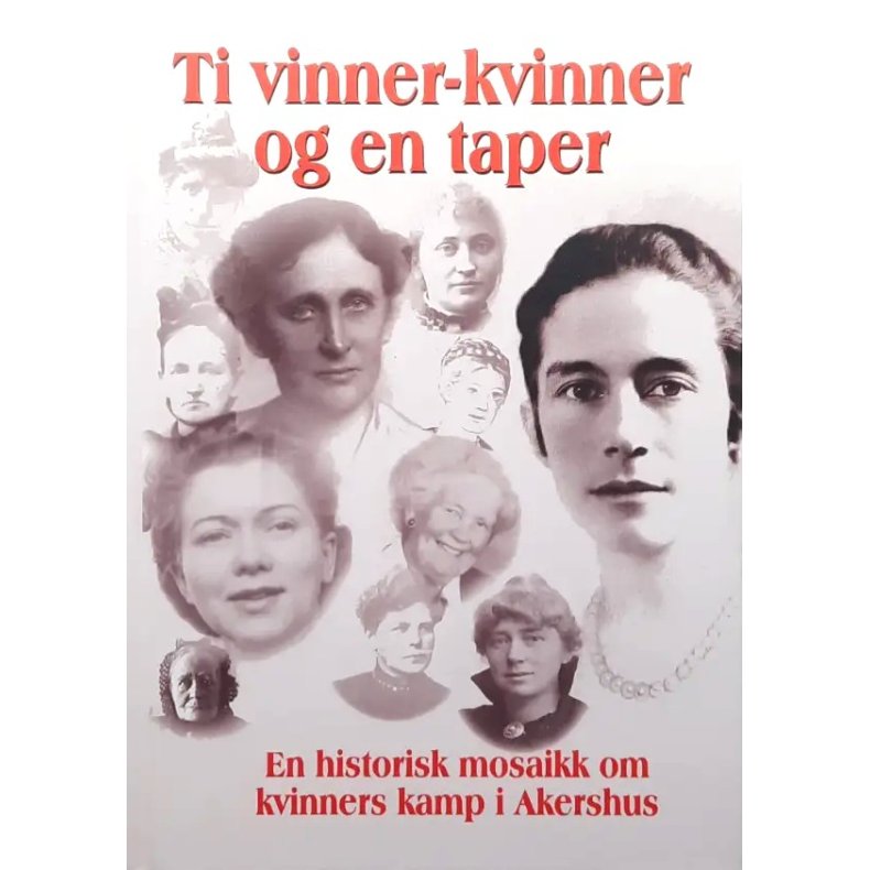 Ti vinner-kvinner og en taper - En historisk mosaikk om kvinners kamp i Akershus