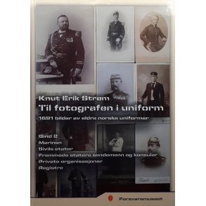 Til fotografens i uniform - 1691 bilder av eldre norske uniformer Bind 2