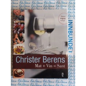 Mat + Vin = Sant - Christer Berens - Bruktbok - Innbundet