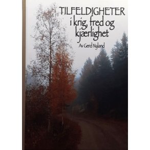 Tilfeldigheter i krig, fred og kj�rlighet � Gerd Nyland � Bruktbok � Innbundet