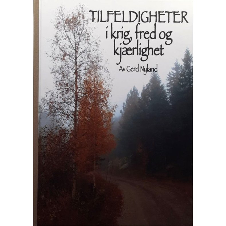 Tilfeldigheter i krig, fred og kj�rlighet � Gerd Nyland � Bruktbok � Innbundet