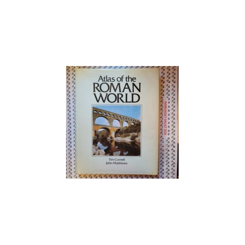 Tim Cornell and John Matthews - Atlas of the Roman World