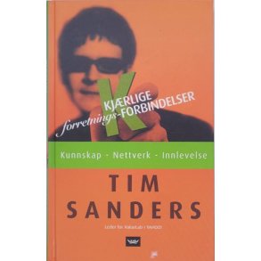 Tim Sanders - Kjrlige forretnings forbindelser, kunnskap, nettverk, forbindelser