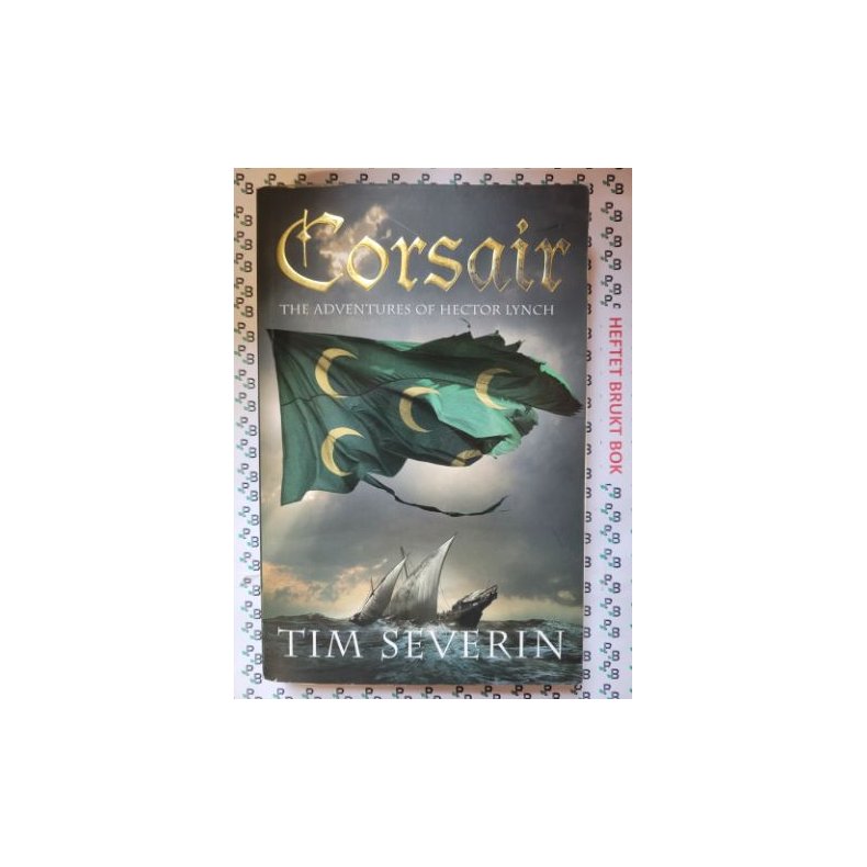 Tim Severin - Corsair: The Adventures of Hector Lynch