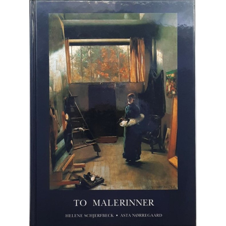 To malerinner - Helene Schjerfbeck og Asta Nrregaard