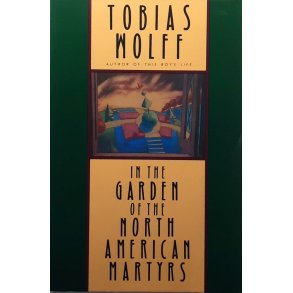 Tobias Wolff - In the Garden of the North American Martyrs (Heftet)