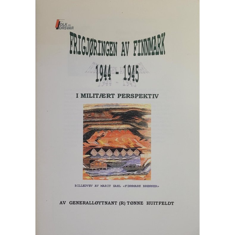 Tnne Huitfeldt - Frigjringen av Finnmark 1944-1945 i militrt perspektiv