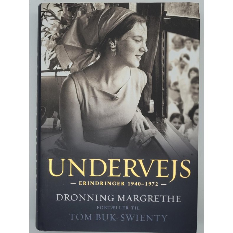 Tom Buk-Swienty - Undervejs - Dronning Margrethe - Erindringer 1940-1972