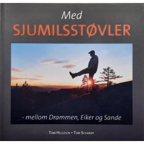 Tom Helgesen - Tom Schandy - Med sjumilsst�vler - mellom Drammen, Eiker og Sande (Innbundet)