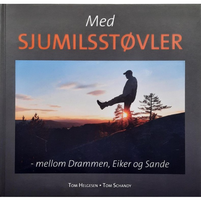 Tom Helgesen - Tom Schandy - Med sjumilsst�vler - mellom Drammen, Eiker og Sande (Innbundet)