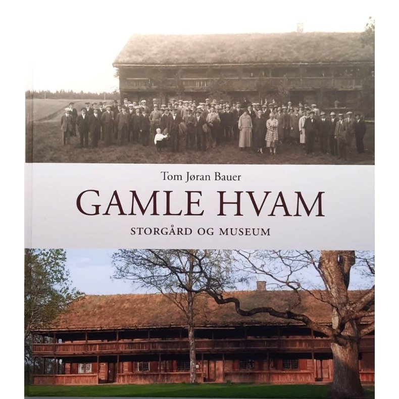 Tom J�ran Bauer - Gamle Hvam Storg�rd og museum (Innb.)