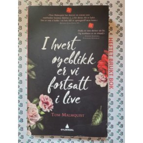 Tom Malmquist - I hvert yeblikk er vi fortsatt i live