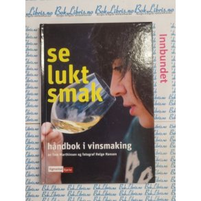 Tom Marthinsen og Helge Hansen - Se, lukt, smak. Hndbok i vinsmaking