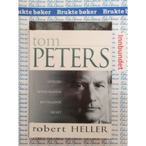 Tom Peters - Ledelsesrevolusjonens bestselgende profet