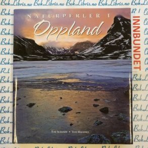 Tom Schandy og Tom Helgesen - Naturperler i Oppland (Innb)