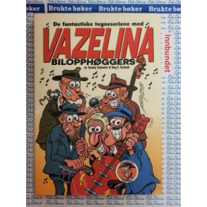 Tommy Sydster & Dag E. Kolstad - De fantastiske tegneseriene med Vazelina bilopphggers Vol.1