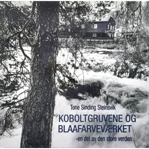 Tone Sinding Steinsvik - Koboltgruvene og Blaafarvev�rket