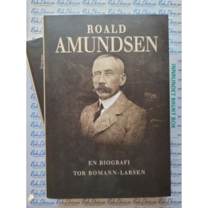 Tor Bomann-Larsen - Roald Amundsen - En biografi  (I og II)