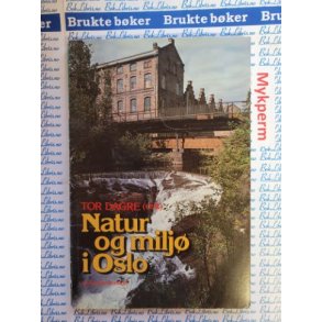 Tor Dagre (red.) - Natur og milj i Oslo