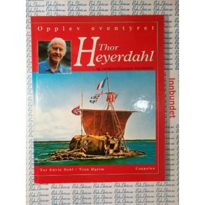 Tor Edvin Dahl  og Tron grim - Opplev eventyret Thor Heyerdahl