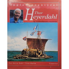 Tor Edvin Dahl og Tron grim - Thor Heyerdahl og verdenshavenes mysterier