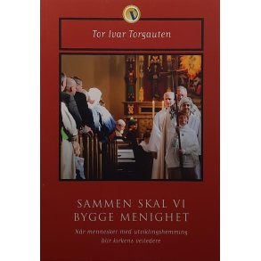 Tor Ivar Torgauten - Sammen skal vi bygge menighet (Heftet)