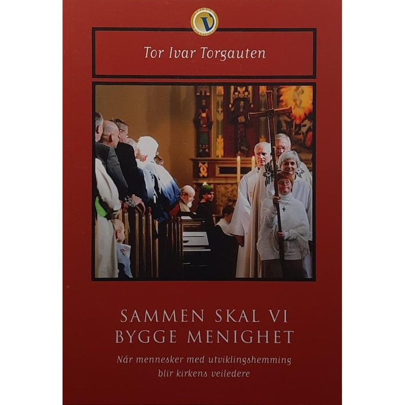 Tor Ivar Torgauten - Sammen skal vi bygge menighet (Heftet)