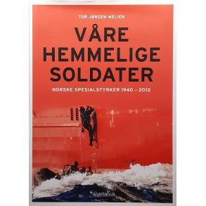 Tor Jrgen Melien - Vre hemmelige soldater - Norske spesialstyrker 1940-2012