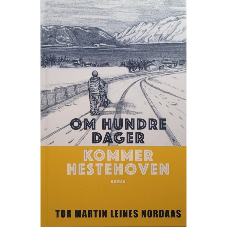 Tor Martin Leines Nordaas - Om hundre dager kommer Hestehoven
