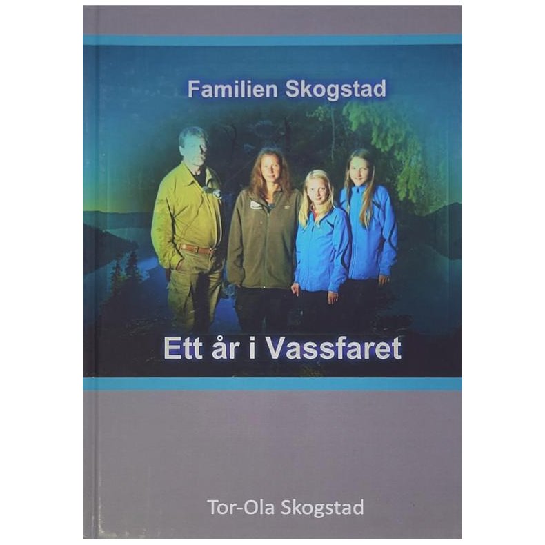 Tor-Ola Skogstad - Familien Skogstad - Ett r i Vassfaret