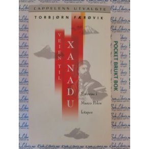 Torbjrn Frvik - Veien til Xanadu (En reise i Marco Polos fotspor)