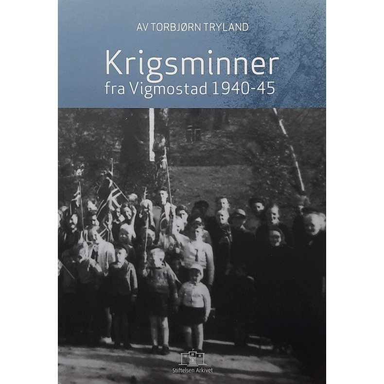 Torbj�rn Tryland - Krigsminner fra Vigmostad 1940-45