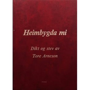 Tore Arneson - Heimbygda mi - Dikt og stev