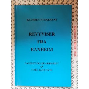 Tore Gjelsvik - Klubben Fuskerens - Revyviser fra Ranheim
