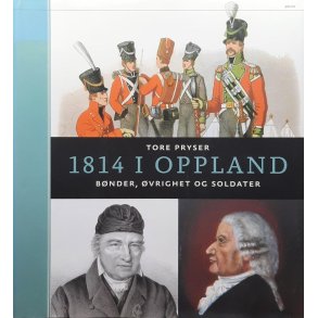 Tore Pryser - 1814 i Oppland Bnder, vrighet og soldater