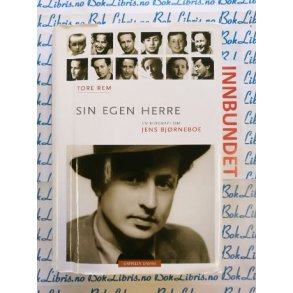 Tore Rem - SIN EGEN HERRE, En biografi om Jens Bjrneboe