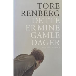 Tore Renberg - Dette er mine gamle dager