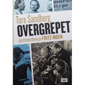 Tore Sandberg - Overgrepet - Justismordet p Fritz Moen