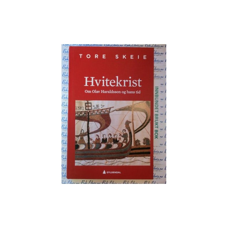 Tore Skeie - Hvitekrist - Om Olav Haraldsson og hans tid