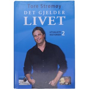 Tore Strmy - Det gjelder livet  Utvalgte historier 2 (Innb.)