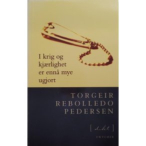 Torgeir Rebolledo Pedersen - I krig og kjrlighet er enn mye ugjort (Heftet)