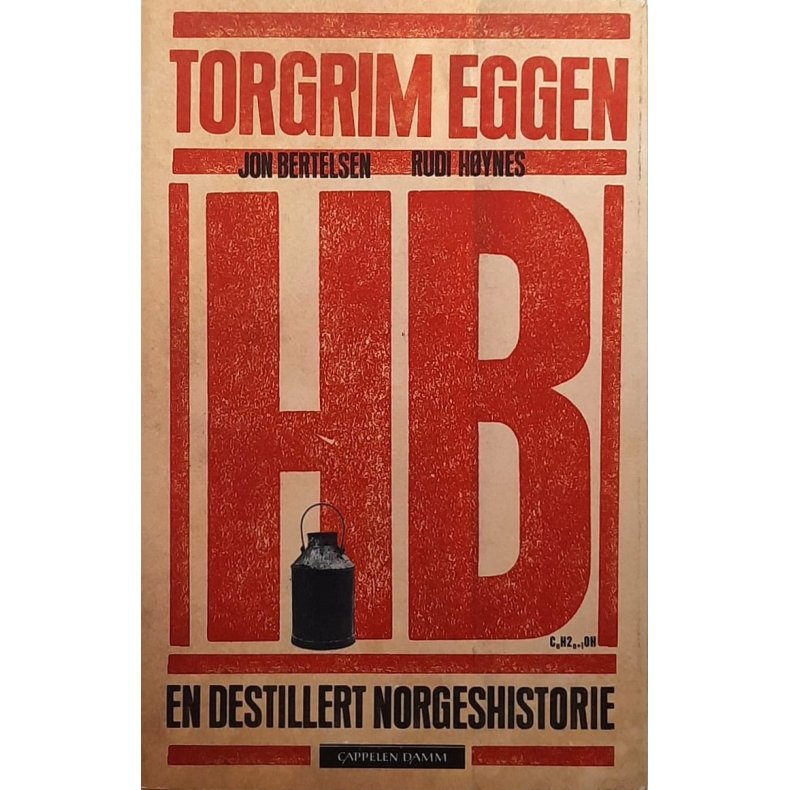 Torgrim Eggen - HB - En destillert norgeshistorie