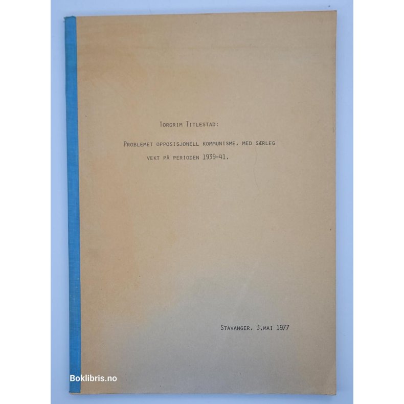 Torgrim Titlestad - Problemet opposisjonell kommunisme, med srlig vekt p perioden 1939-41