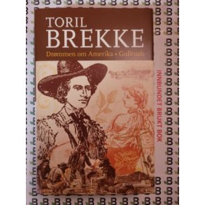 Toril Brekke - Drmmen om Amerika og Gullrush